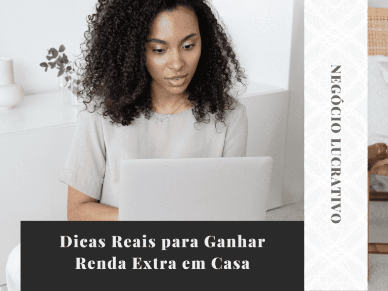 Dicas Reais para Ganhar Renda Extra em Casa